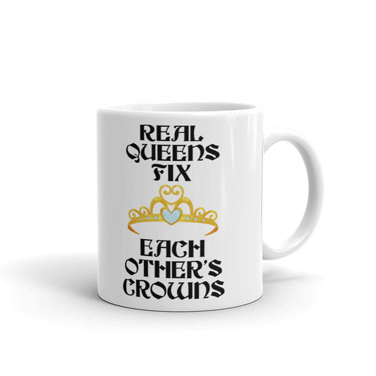 Real Queens Fix Each Other's Crowns Cup Gift Coffee Tea Ceramic Mug