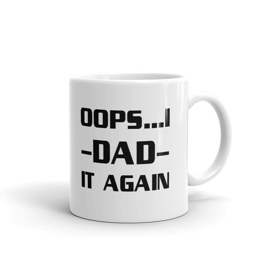 Oops ...! Dad It Again Unique Cup Funny Gift Coffee Tea Ceramic Mug