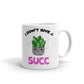 I Don't Give A Succ Unique Cup Gift Coffee Tea Ceramic Mug