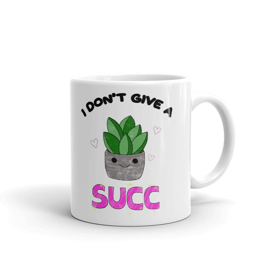 I Don't Give A Succ Unique Cup Gift Coffee Tea Ceramic Mug