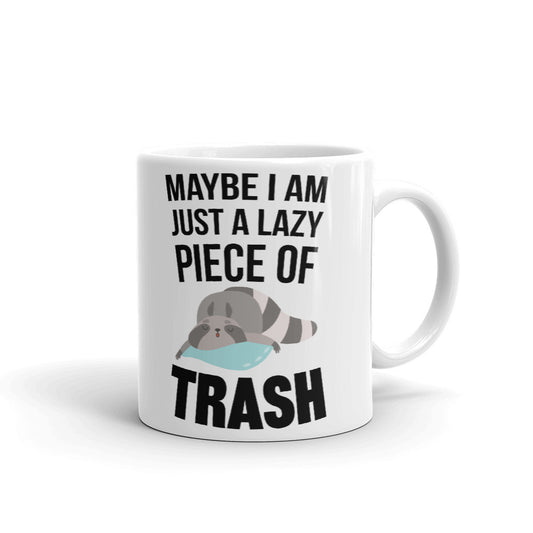 Maybe I Am Just A Lazy Piece Of Trash Cup Gift Coffee Tea Ceramic Mug