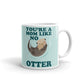 You're The Mom Like No Otter Mother's Day Cup Gift Coffee Tea Ceramic Mug
