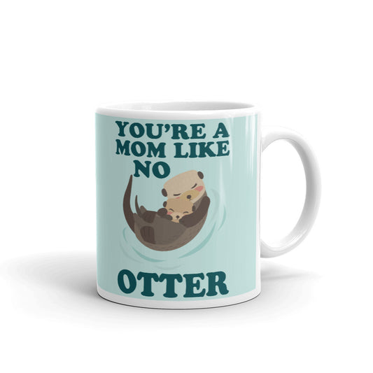 You're The Mom Like No Otter Mother's Day Cup Gift Coffee Tea Ceramic Mug