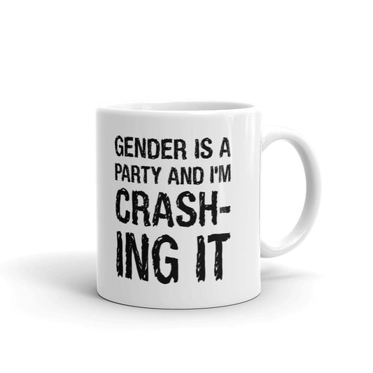 Gender Is A Party And I Am Crashing It Cup Gift Coffee Tea Ceramic Mug