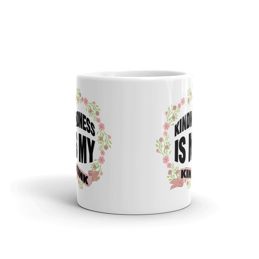Kindness Is My Kink Unique Cup Gift Coffee Tea Ceramic Mug