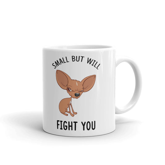 Small But Will Fight You Funny Unique Cup Gift Coffee Tea Ceramic Mug