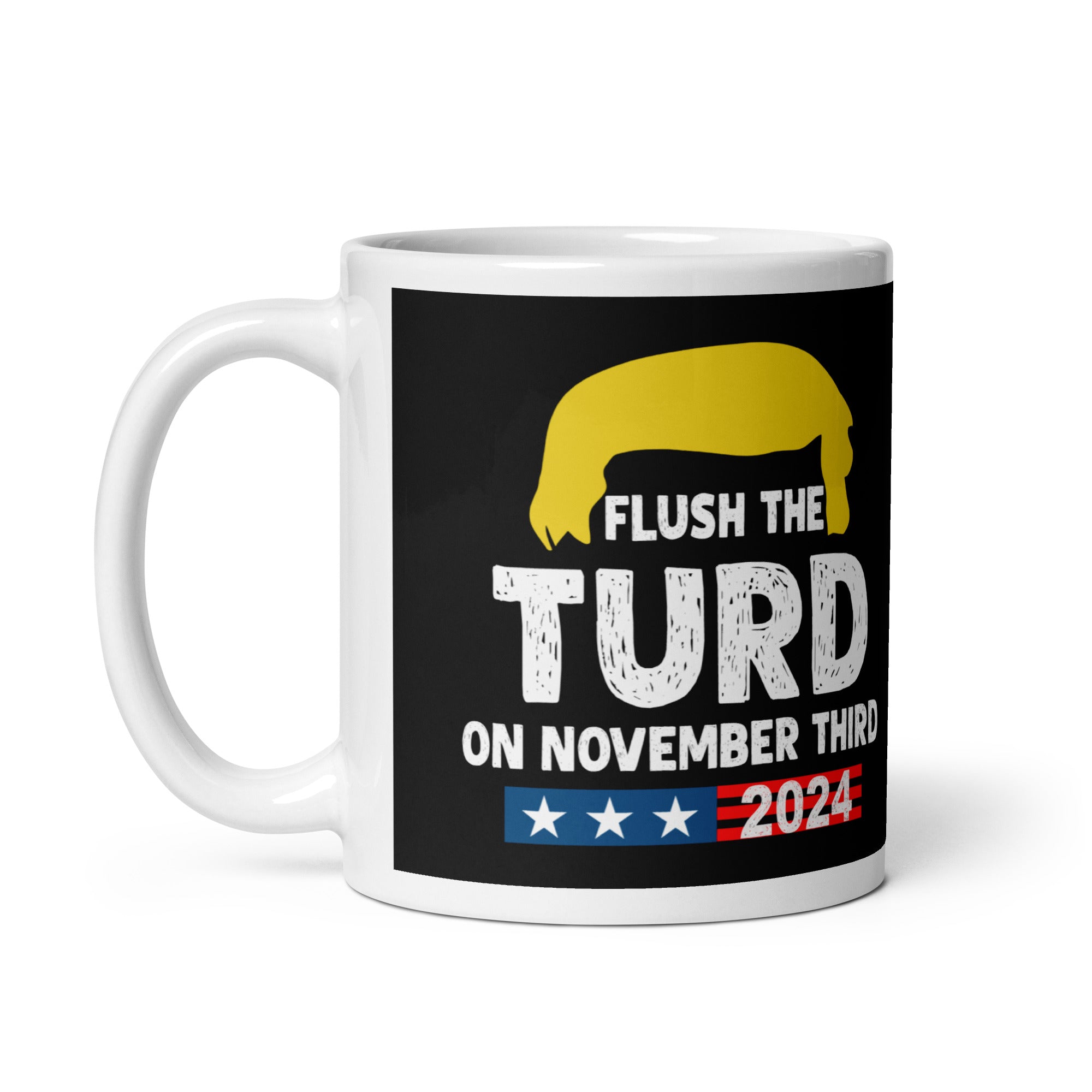 Flush The Turd On November Third 2024 Election Campaign Coffee Ceramic ...