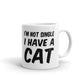 I'm Not Single I Have a Cat Perfect Gift For Cat Lovers Coffee Tea Ceramic Mug