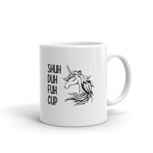SHUH - DUH - FUH - CUP Funny Coffee Mugs, Inspirational Humor Coffee Tea Ceramic Mug