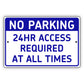 No parking 24hr access required at all times aluminum metal sign