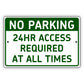 No parking 24hr access required at all times aluminum metal sign