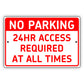 No parking 24hr access required at all times aluminum metal sign