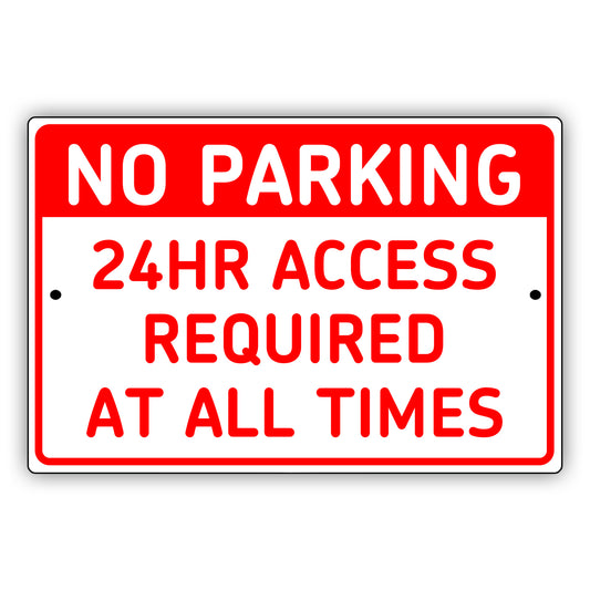 No parking 24hr access required at all times aluminum metal sign