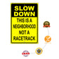 Slow down this is a neighborhood not a racetrack aluminum metal sign