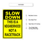 Slow down this is a neighborhood not a racetrack aluminum metal sign