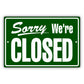 Sorry we're closed aluminum metal sign green