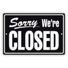 Sorry we're closed aluminum metal sign black