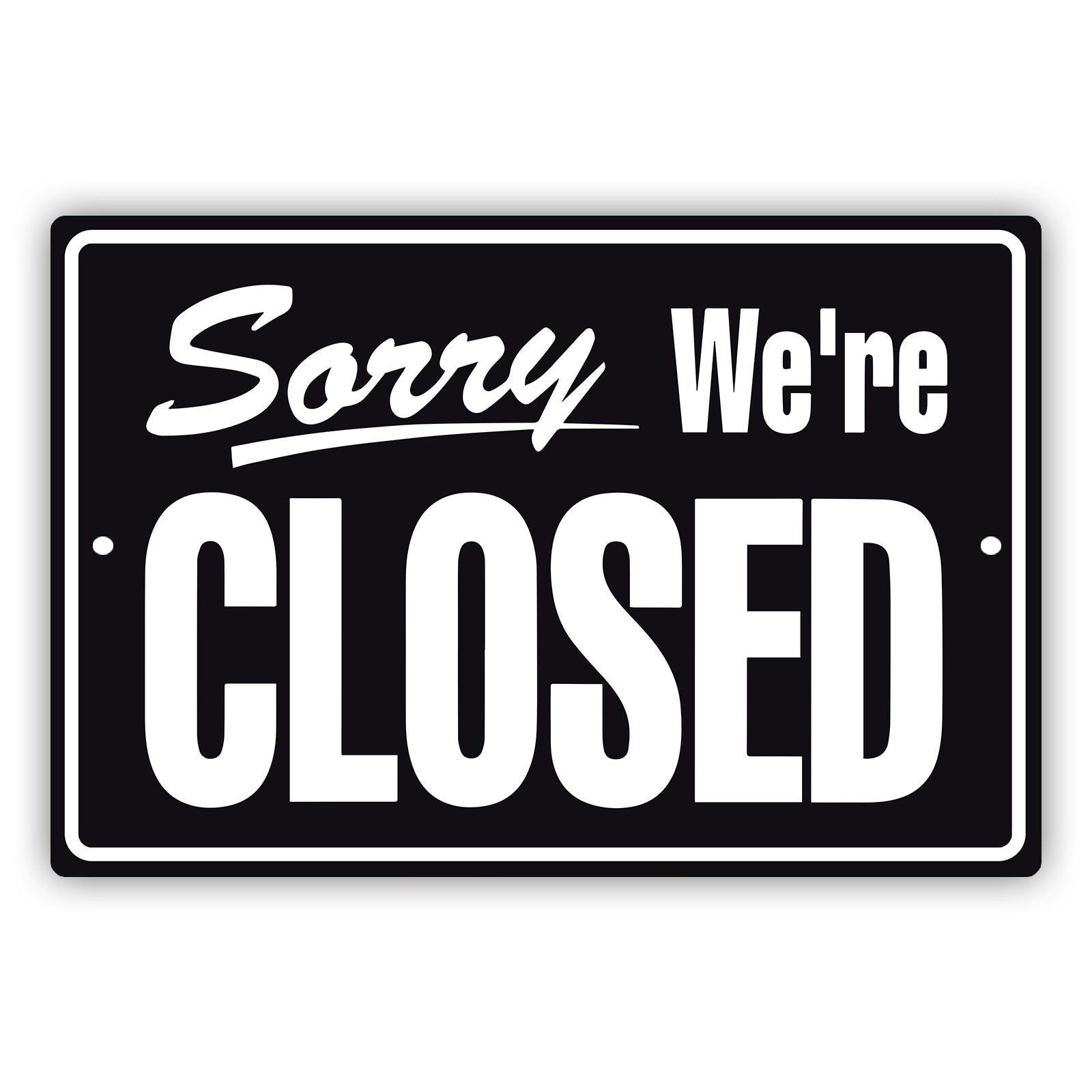 Sorry we're closed aluminum metal sign black