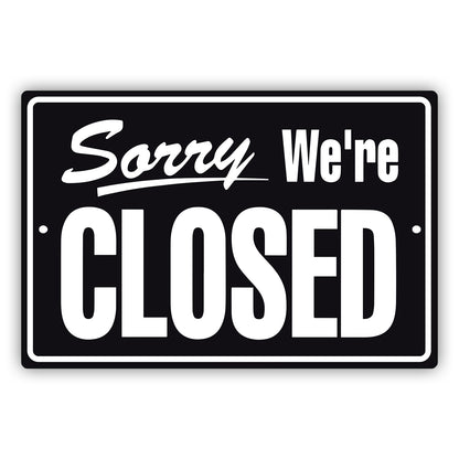 Sorry we're closed aluminum metal sign black