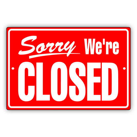 Sorry we're closed aluminum metal sign red
