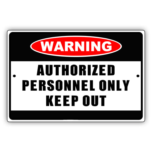 Warning authorized personnel only keep out aluminum metal sign