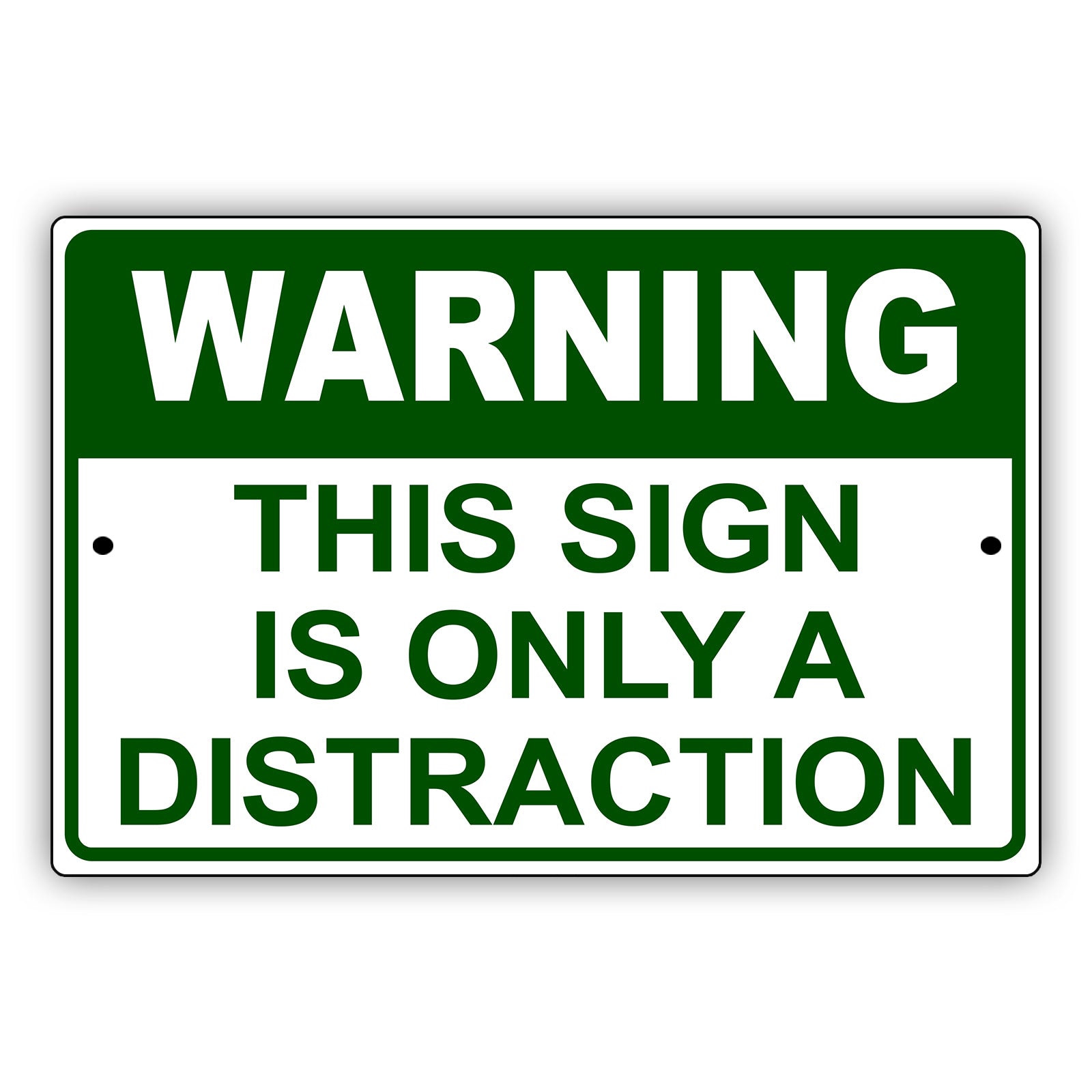 Warning this sign is only a distraction aluminum metal sign