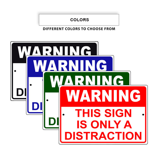 Warning this sign is only a distraction aluminum metal signs