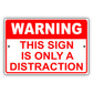 Warning this sign is only a distraction aluminum metal sign