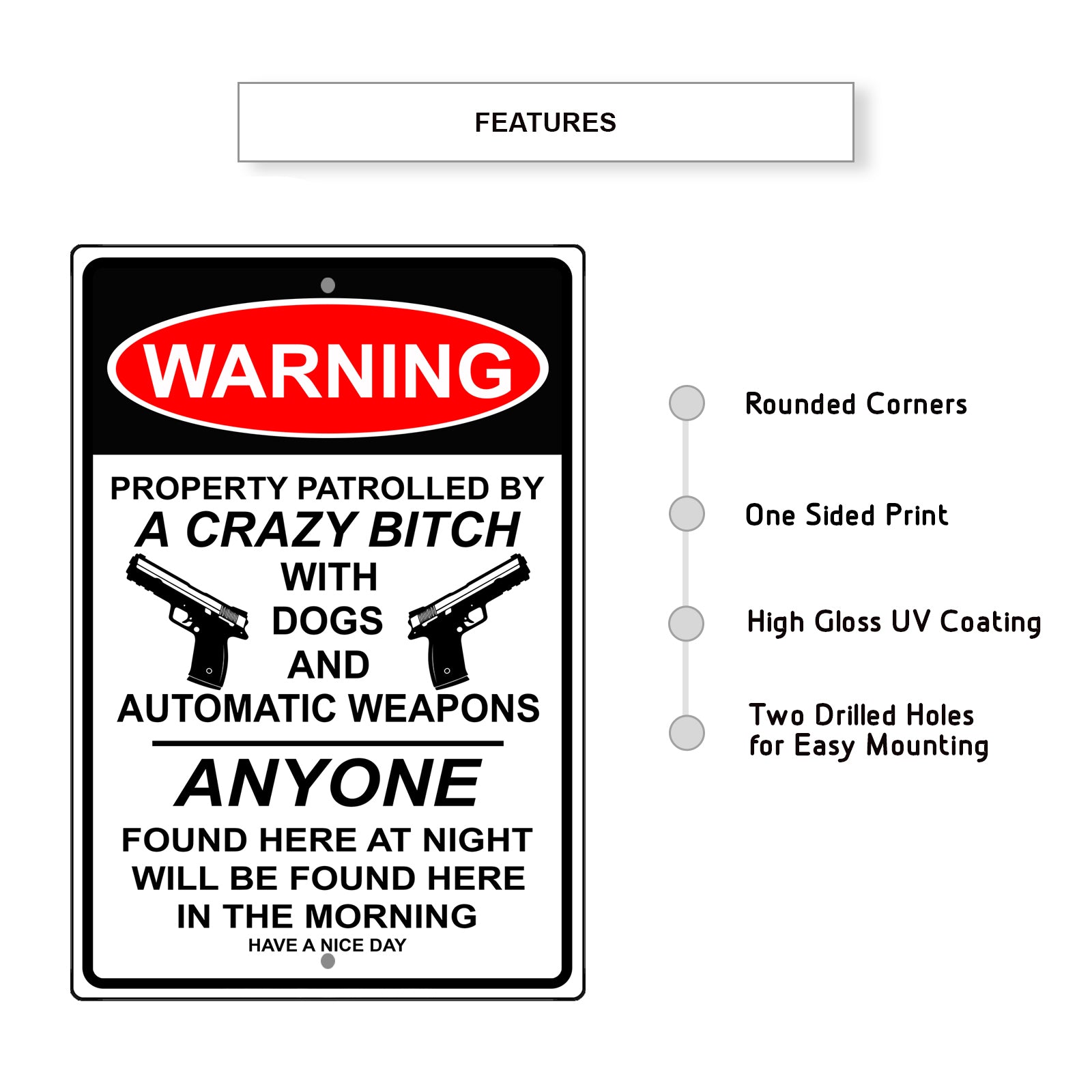 Warning property patrolled by a crazy bitch with dogs and automatic weapons aluminum metal sign