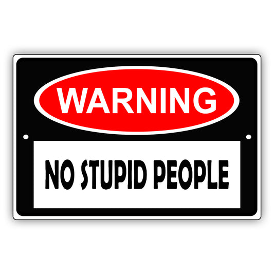 Warning no stupid people aluminum metal sign