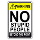 Warning no stupid people beyond this point aluminum metal sign