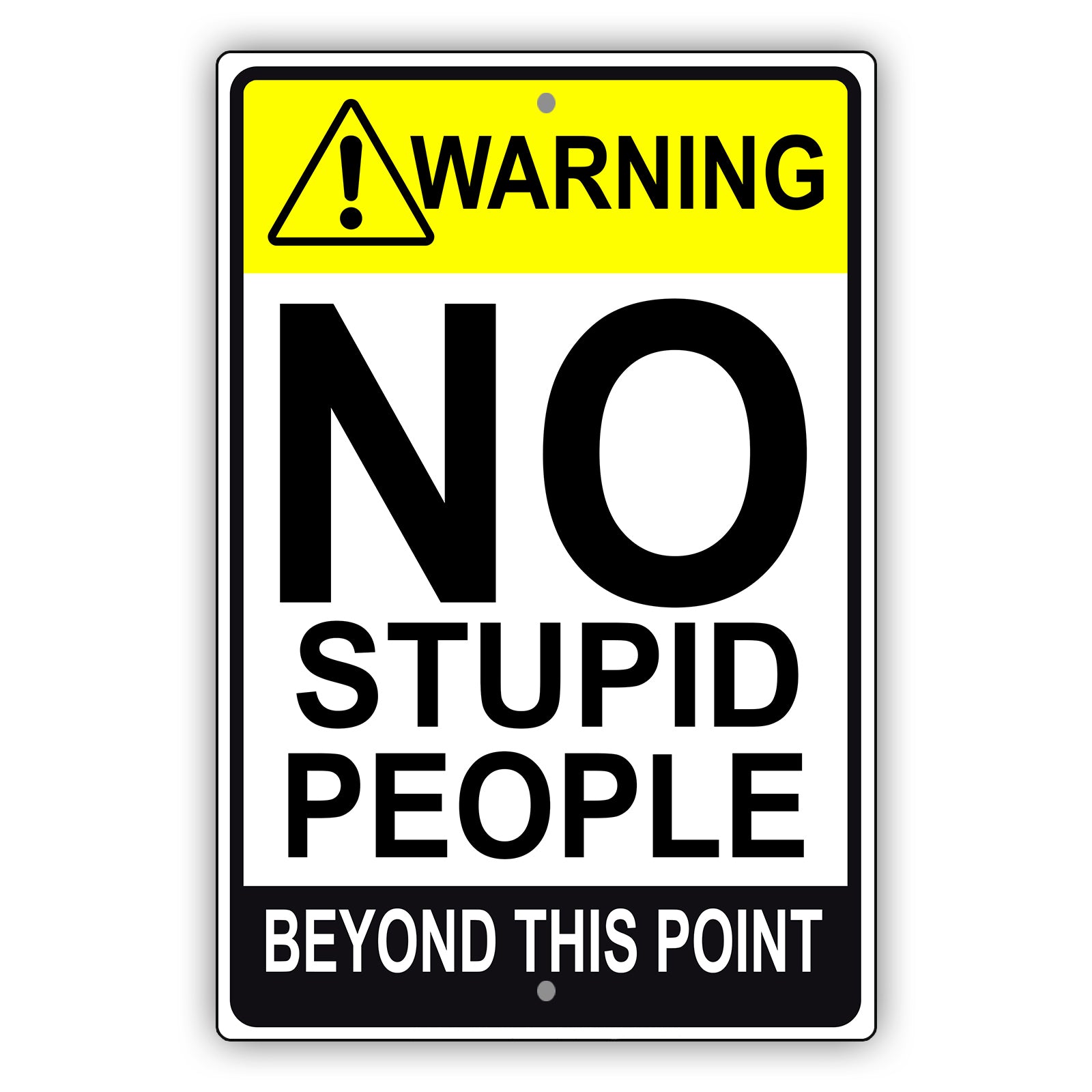 Warning no stupid people beyond this point aluminum metal sign