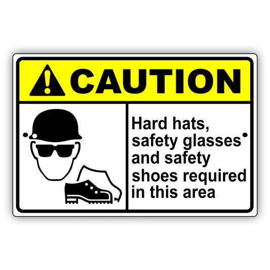 Caution hard hats, safety glasses and safety shoes required in this area aluminum metal sign