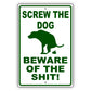 Screw the dog beware of the shit aluminum metal sign green