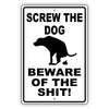 Screw the dog beware of the shit aluminum metal sign black
