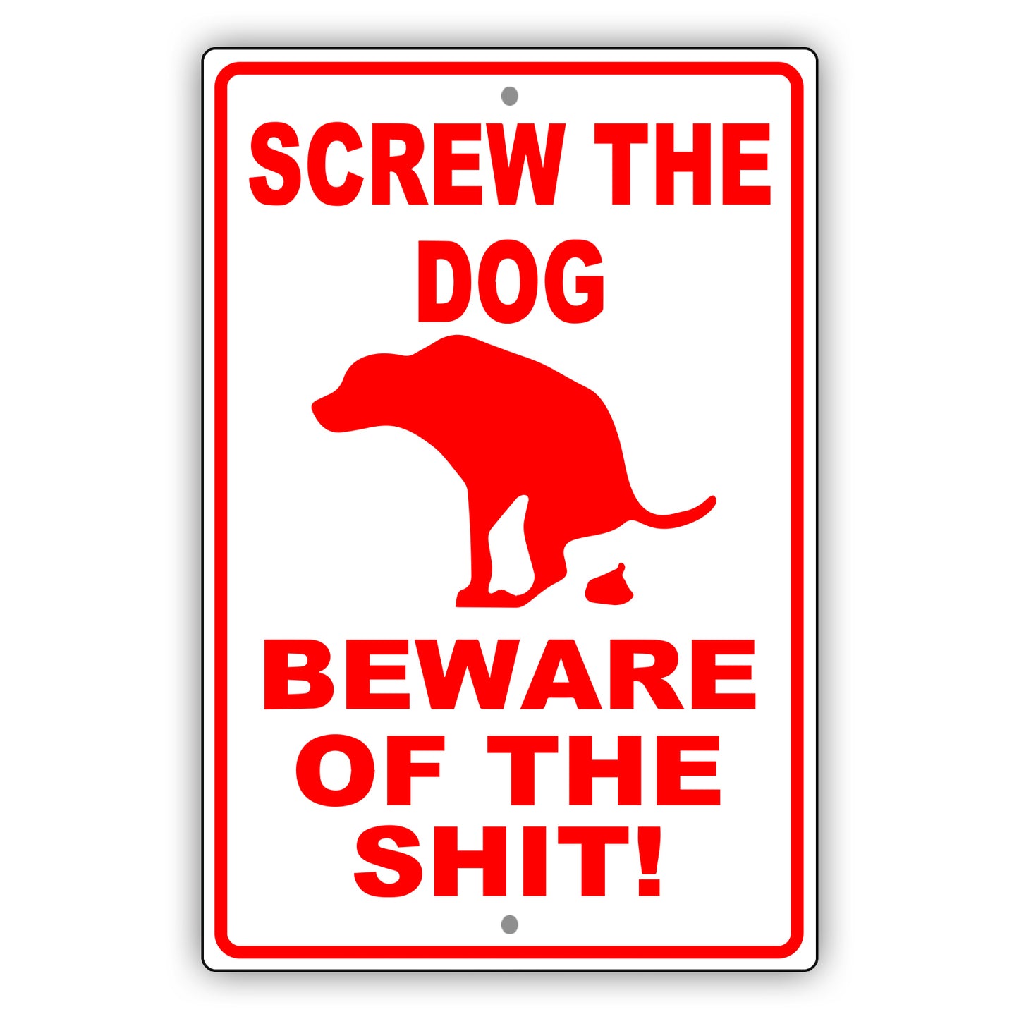 Screw the dog beware of the shit aluminum metal sign red