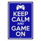 Keep calm and game on aluminum metal sign blue