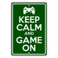 Keep calm and game on aluminum metal sign green