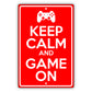 Keep calm and game on aluminum metal sign red