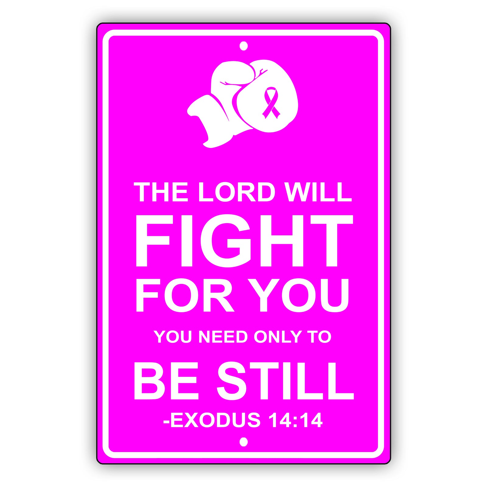 The lord will fight for you You need only to be still aluminum metal sign