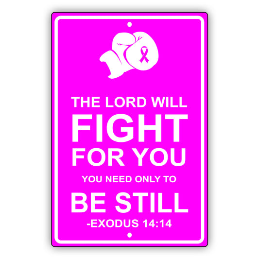 The lord will fight for you You need only to be still aluminum metal sign