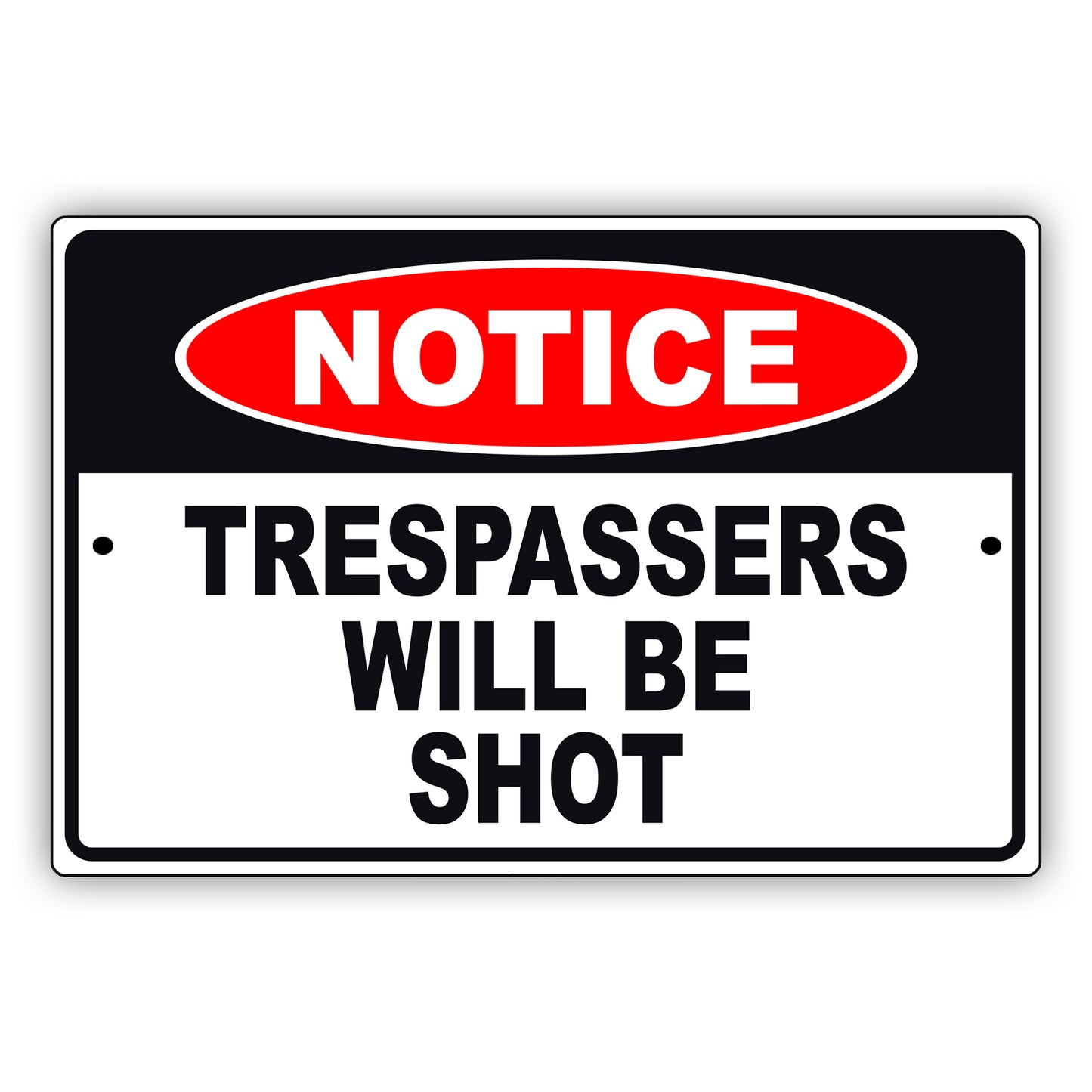 Notice trespassers will be shot aluminum metal sign