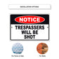 Notice trespassers will be shot aluminum metal sign
