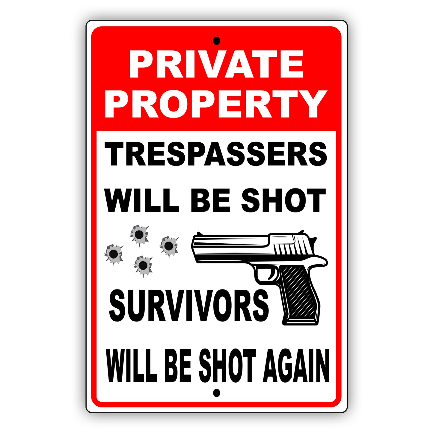 Private property trespassers will be shot survivors will be shot again aluminum metal sign 