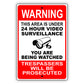 Warning this area is under 24 hour video surveillance you are being watched aluminum metal sign