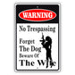 Warning no trespassing forget the dog beware of the wife aluminum metal sign