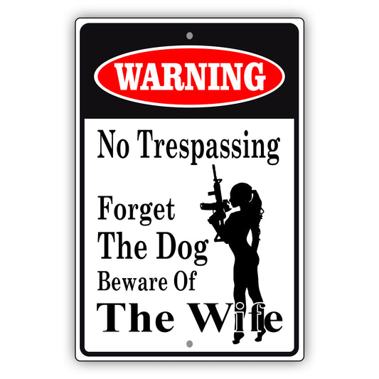 Warning no trespassing forget the dog beware of the wife aluminum metal sign
