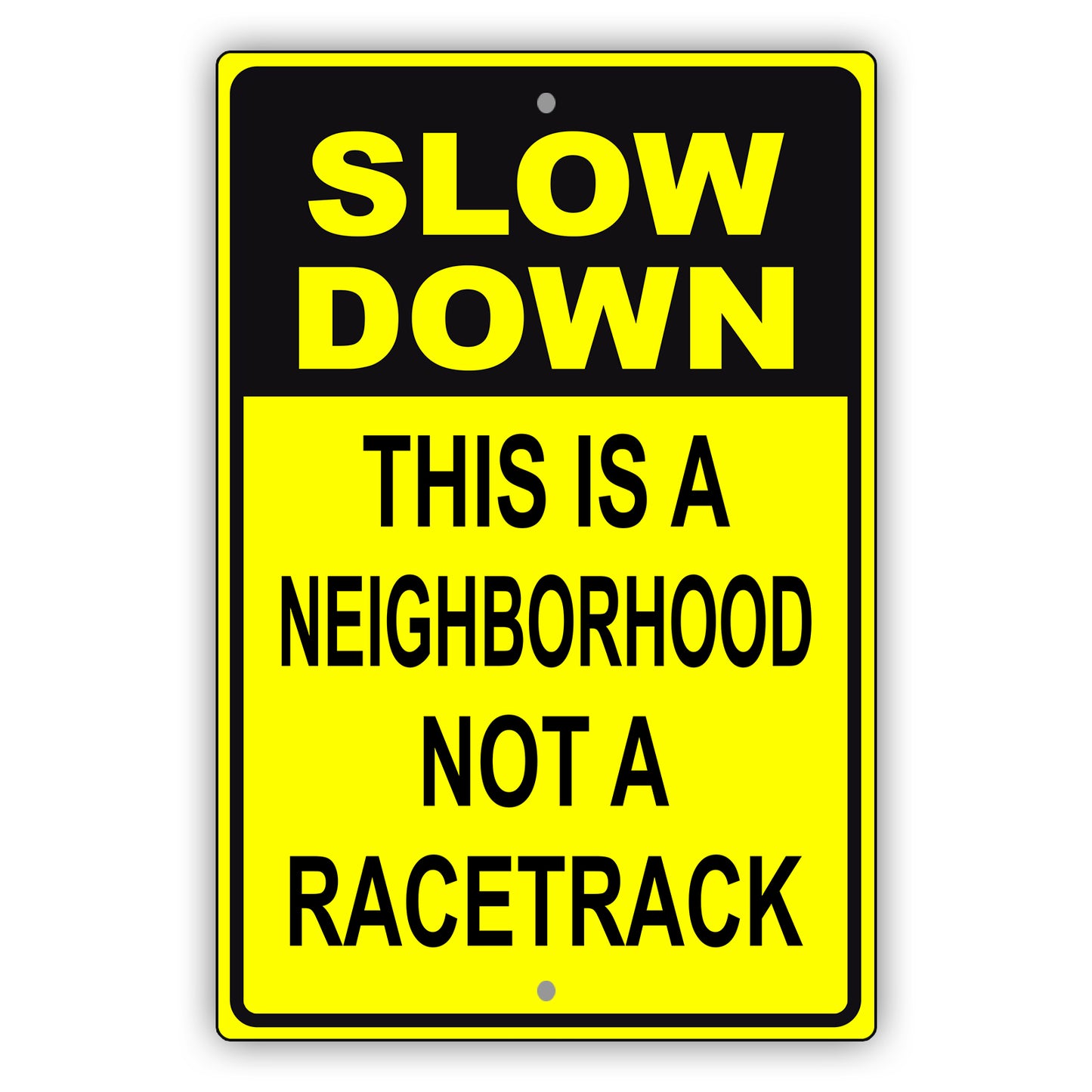 Slow down this is a neighborhood not a racetrack aluminum metal sign