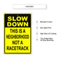 Slow down this is a neighborhood not a racetrack aluminum metal sign