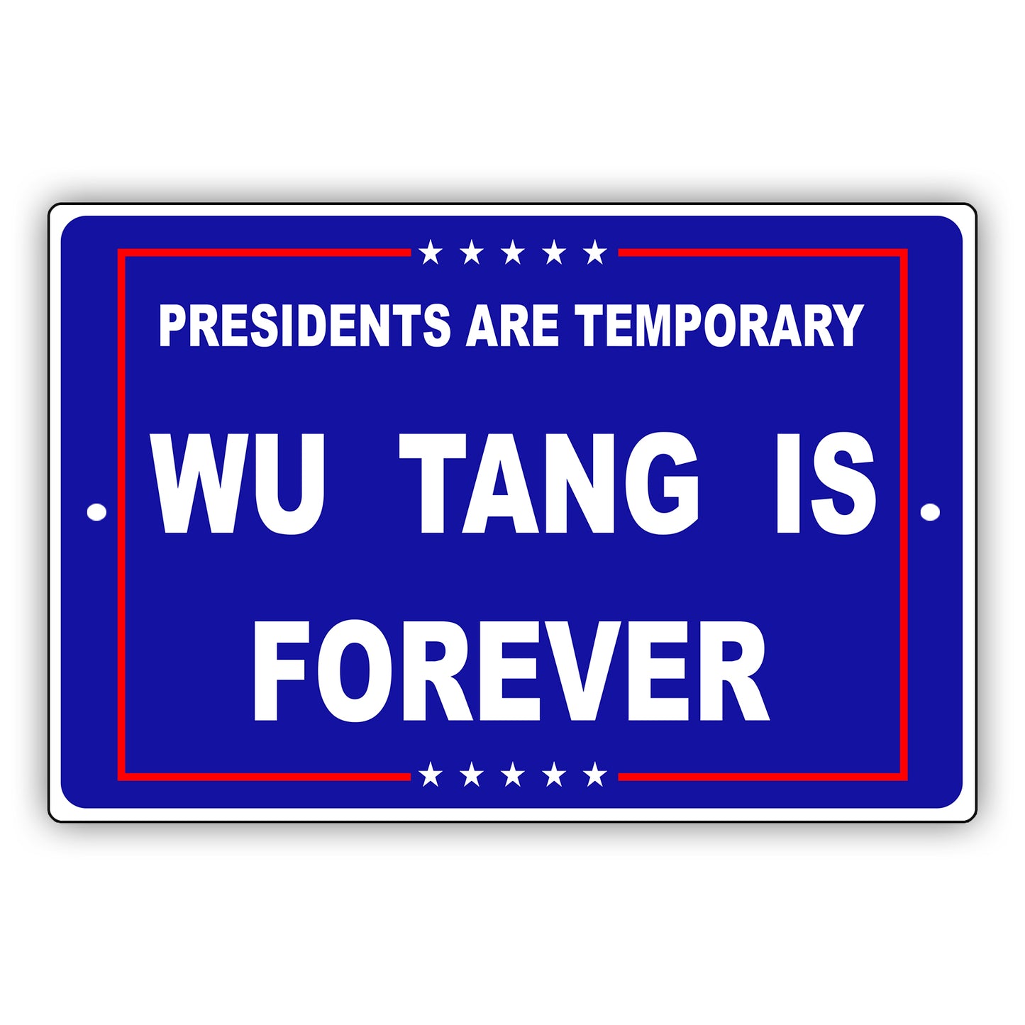 Presidents are temporary wu tang is forever aluminum metal sign